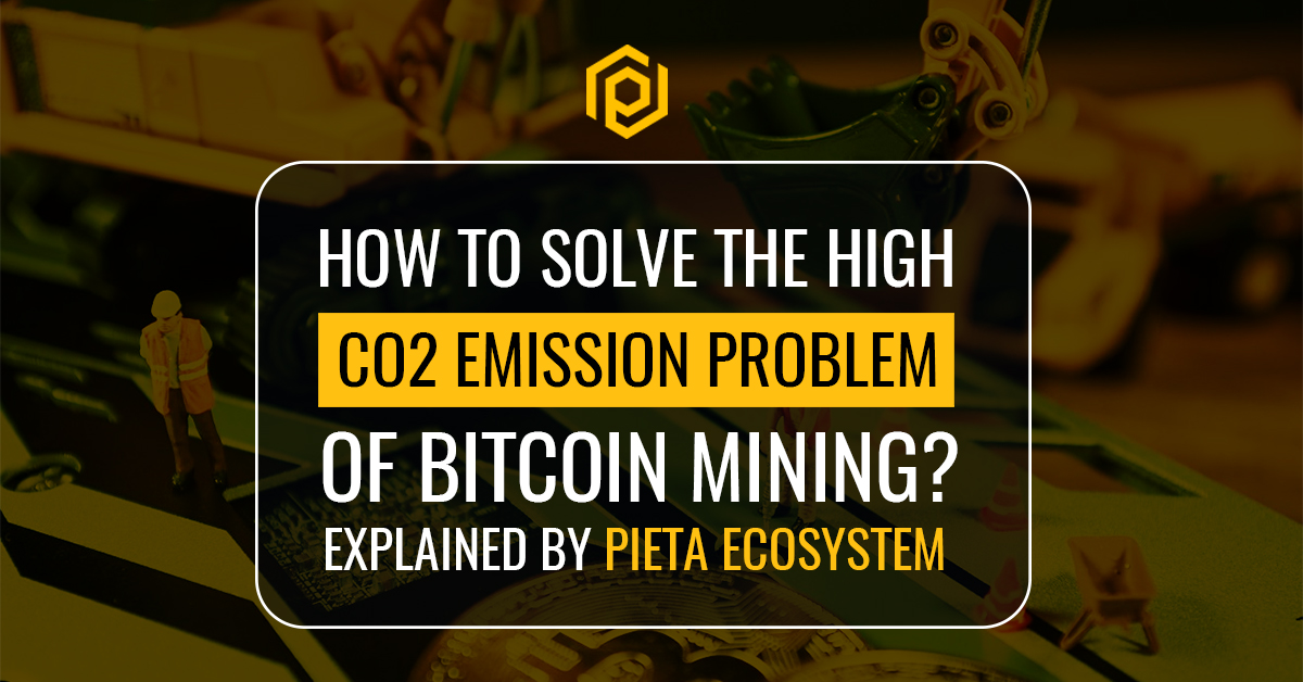 How To Solve the High Co2 Emission problem of Bitcoin Mining?