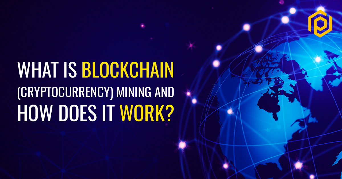 What is Blockchain (Cryptocurrency) Mining and How does it Work