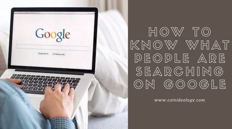 How To Know What People Are Searching in [year] on Google