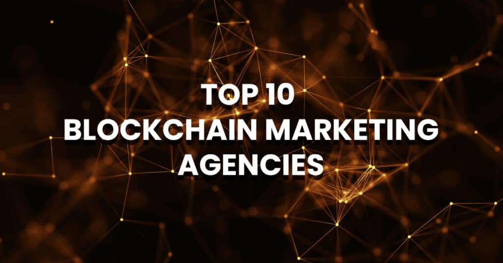 Top 10 Blockchain Marketing Agencies in 2025