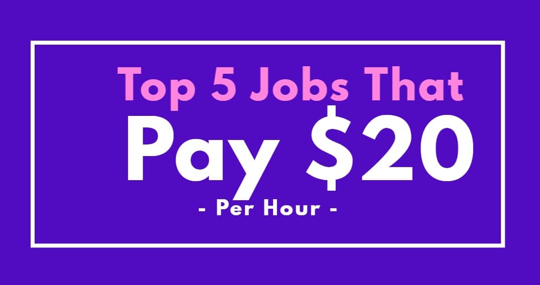 Top 5 Jobs That Pay $20 Per Hour