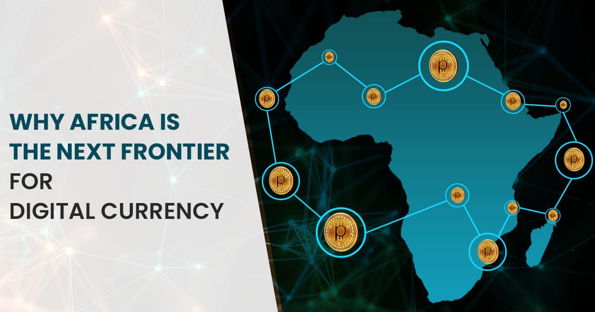 Why Africa is the next frontier for digital currency