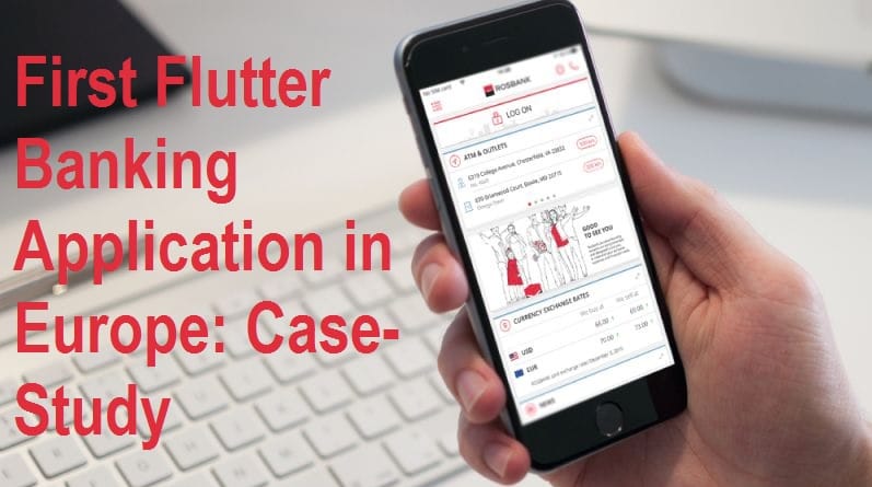 First Flutter Banking Application in Europe Case-Study