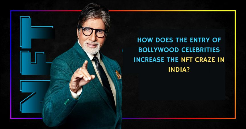 How does the entry of Bollywood celebrities increase the NFT craze in India?