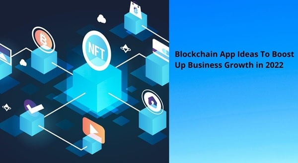 Blockchain App Ideas To Boost Up Business Growth