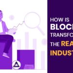 How is Blockchain Transforming The Real Estate Industry?