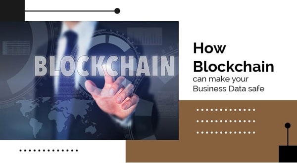 How Blockchain can make your Business Data safe