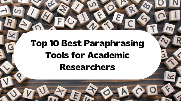 Top 10 Best Paraphrasing Tools for Academic Researchers