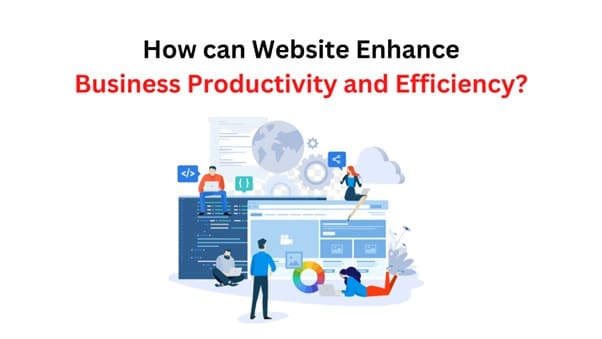 Websites Enhance Business Productivity and Efficiency