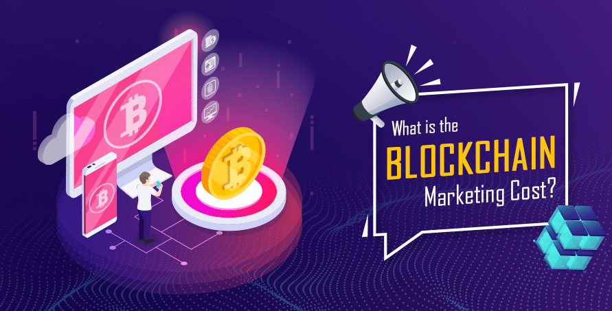 What Is The Blockchain Marketing Cost?