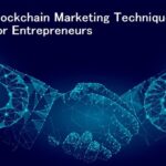 Top Blockchain Marketing Techniques To Follow For Entrepreneurs