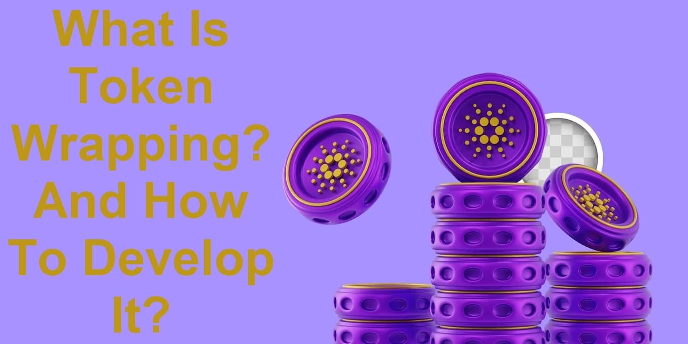 What Is Token Wrapping And How To Develop It