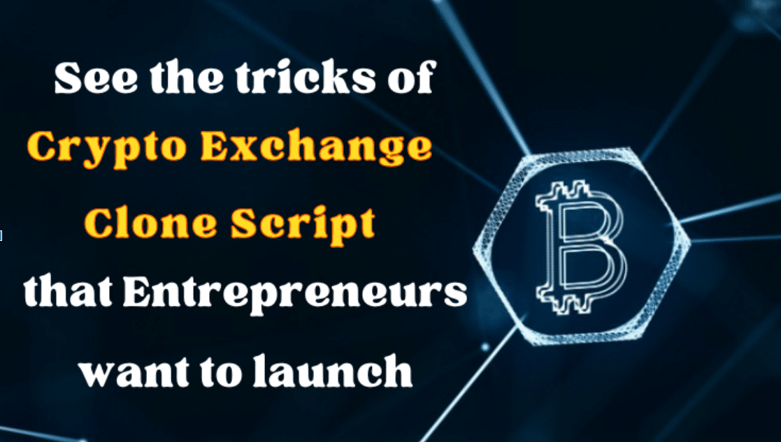 See the tricks of Crypto Exchange Clone Script that Entrepreneurs want to launch
